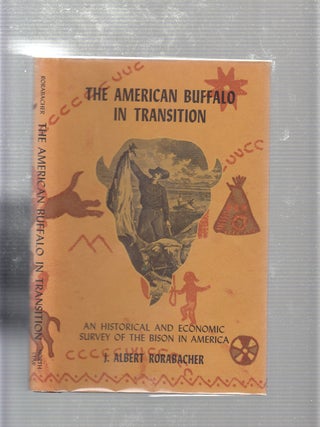 Item #E19523 The American Buffalo In Transition: An Historical and Economic Survey of the Bison...