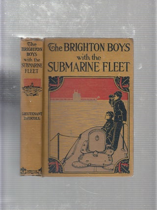 Item #E19526 The Brighton Boys in the Submarine Fleet. Lieutenant James R. Driscoll