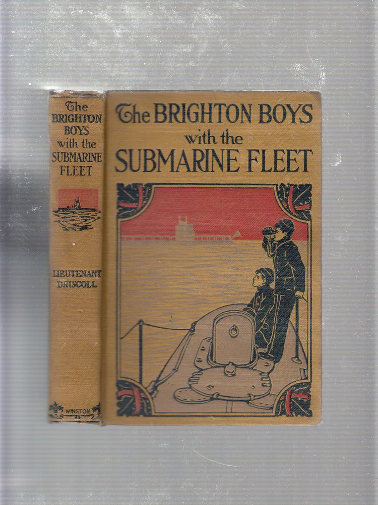 Item #E19526 The Brighton Boys in the Submarine Fleet. Lieutenant James R. Driscoll.