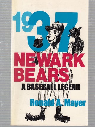 Item #E19536 1937 Newark Bears: A Baseball Legend Signed by the author). Ronalda Mayer