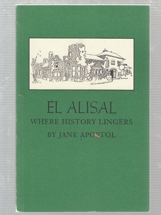 Item #E19561 El Alisal Where History Lingers. Jane Apostol