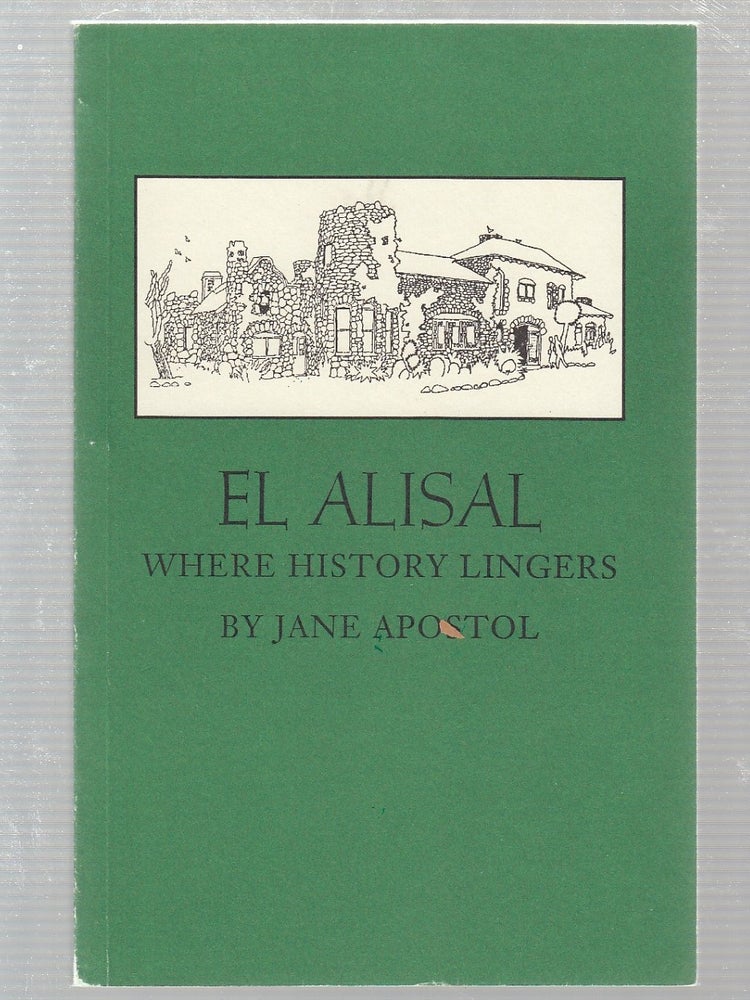 Item #E19561 El Alisal Where History Lingers. Jane Apostol.