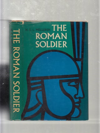 Item #E19770B The Roman Soldier. H. E. L. Mellersh