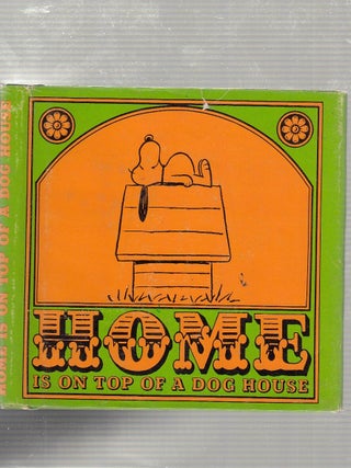 Item #E20002 Home Is On Top Of A Dog House. Charles Schulz