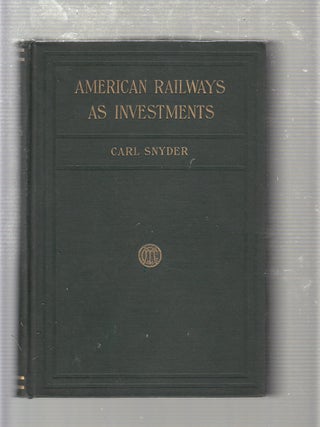 Item #E20010B American Railways As Investments: A Detailed and Comparative Anaysis of All the...