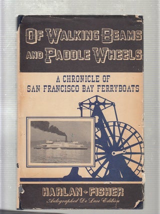 Item #E20190 Of Walking Beams and Paddle Wheels: A Charonicle of San Francisco Bay Ferryboats...