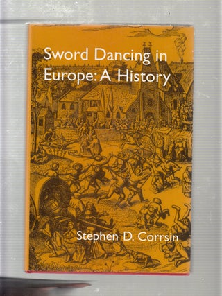 Item #E20203 Sword Dancing A History (inscribed by the author). Stephen D. Corrsin