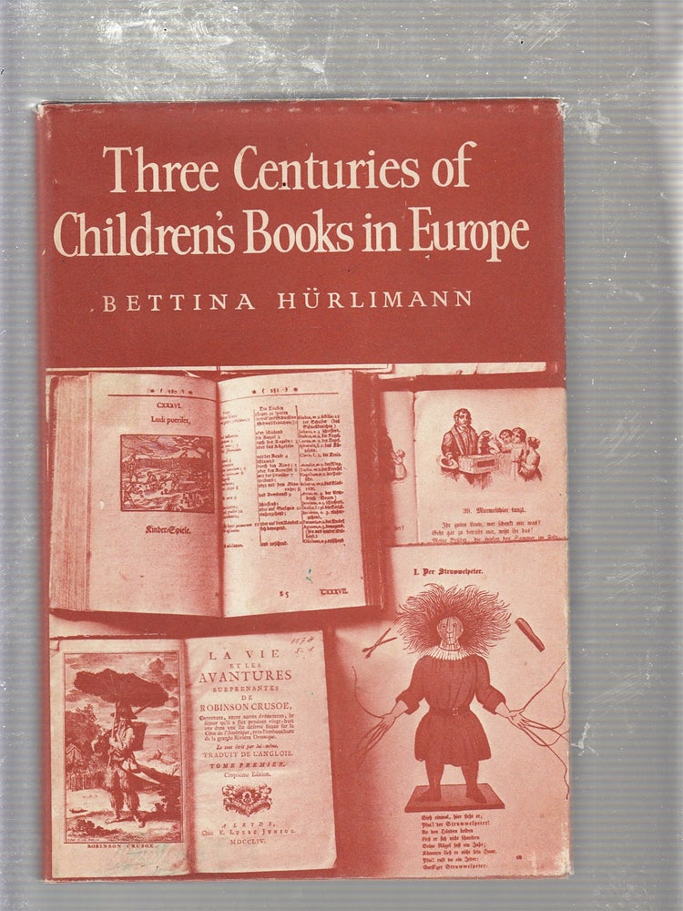 Item #E20369 Three Centuries of Children's Books in Europe. Bettina Hurlimann.