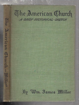 Item #E20439 The American Church; Being a Brief Historical Skeych of the Body known as The...