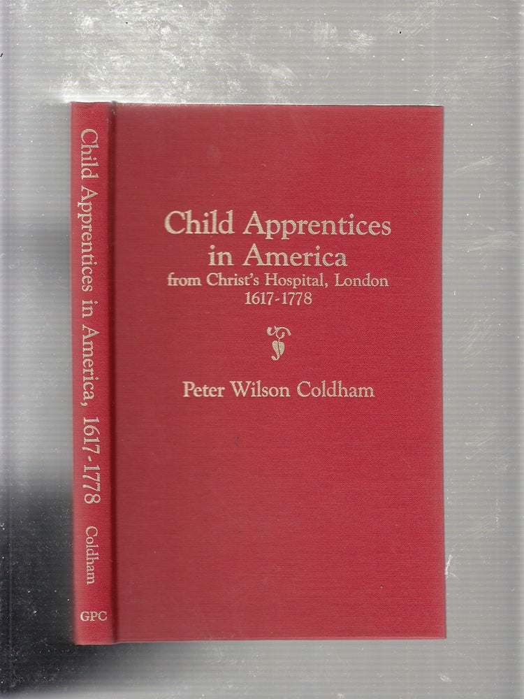 Item #E20447 Child Apprentices in America from Christ's Hospital, London, 1617-1778. Peter Wilson Coldham.