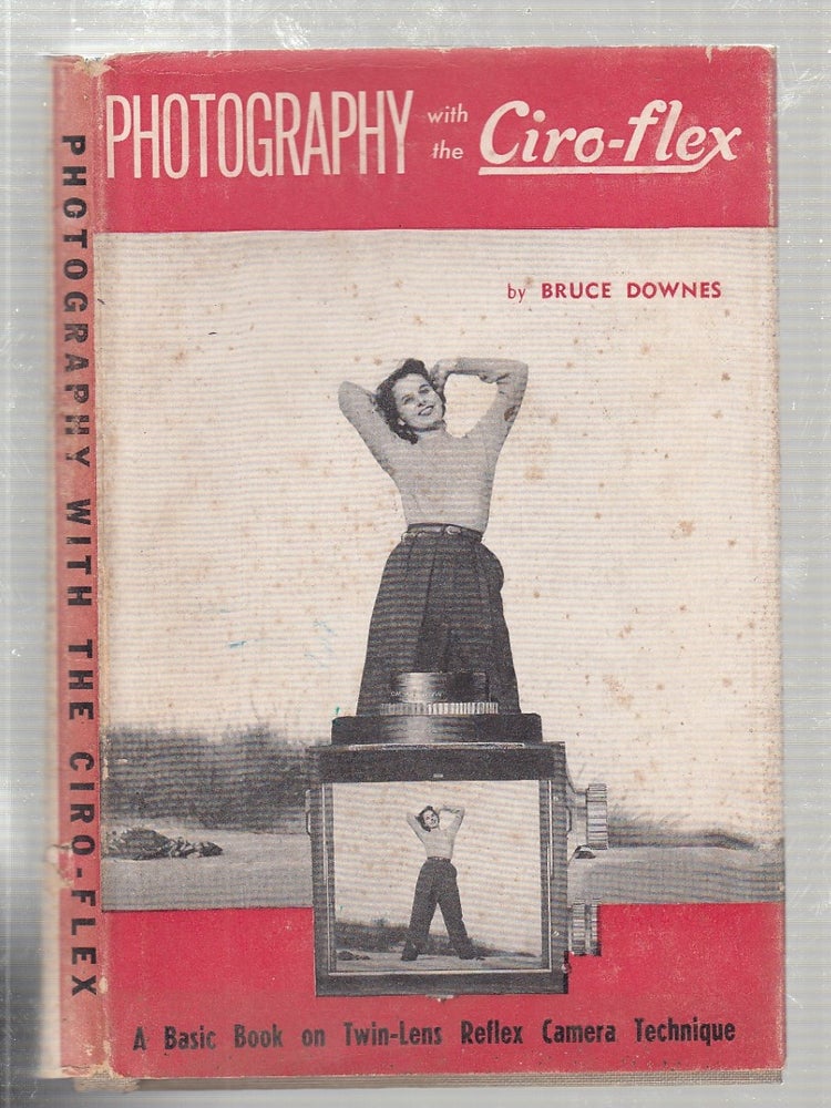 Item #E20605 Photography with the Ciro-Flex (in original dust jacket). Bruce Downes.