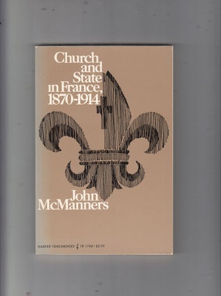 Item #E20674B Church and State in France, 1870-1914. John McManners
