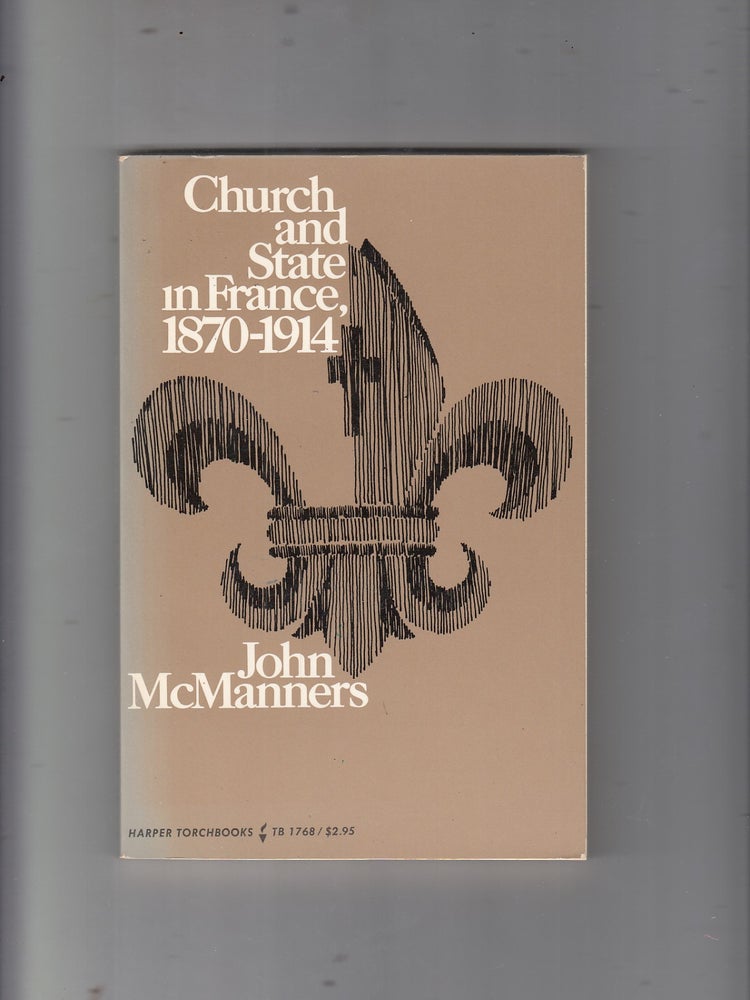 Item #E20674B Church and State in France, 1870-1914. John McManners.