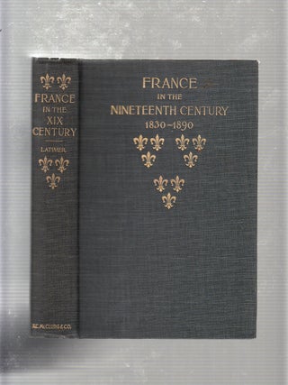 Item #E20732B France In The Nineteenth Century 1830-1890. Elizabeth Wormley Latimer
