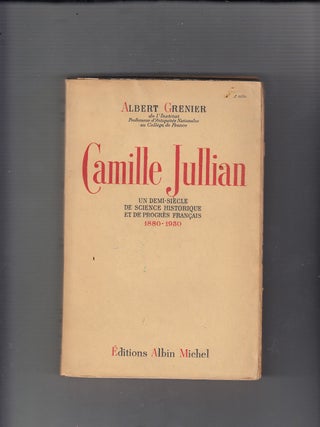 Item #E20795B Camille Jullian; Un Demi-Siecle De Science Historique Et De Progres Francias....