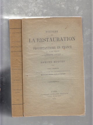 Item #E20804B Histoire de La Restauration du Proestantisme En France (2 volume set in original...