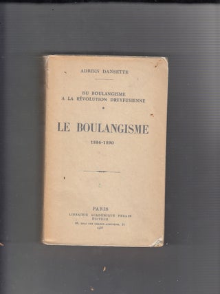 Item #E20808B Le Boulangisme 1886-1890: Du Boulangisme A La Revolution Dreyfusienne. Adrien Dansette