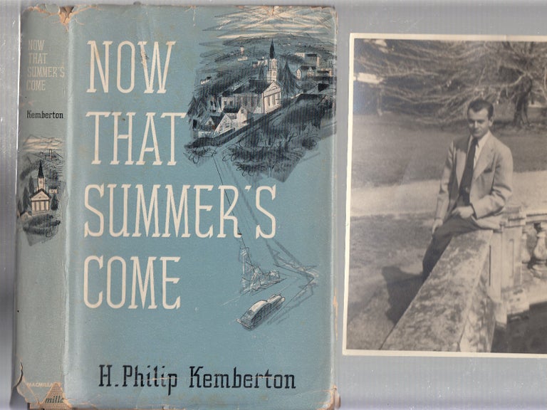 Item #E20919 Now That Summer's Come (inscribed by the author). H. Philip Kemberton.