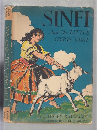 Item #E20939 Sinfi and The Little Gypsy Goat (in original dust jacket). Chesley Kahmann, F. Luis...