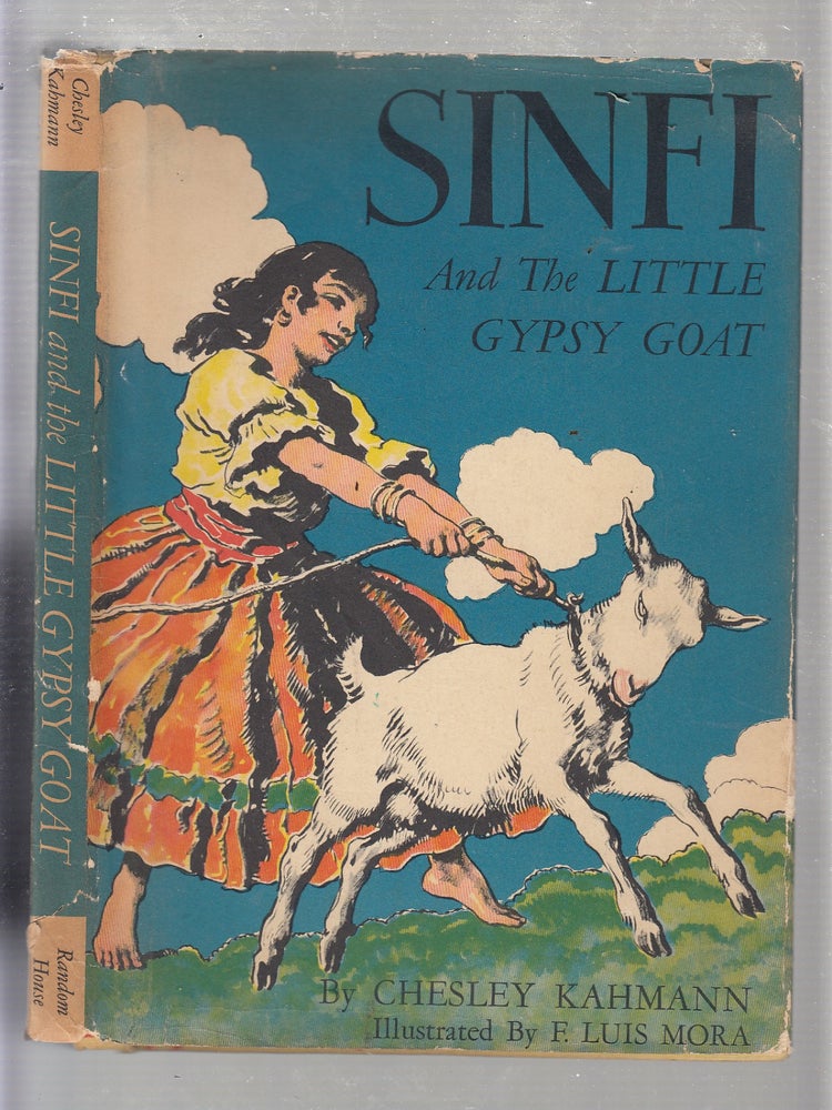 Item #E20939 Sinfi and The Little Gypsy Goat (in original dust jacket). Chesley Kahmann, F. Luis Mora.