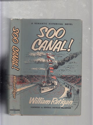 Item #E21011 Soo Canal! (inscribed by the author). William Ratigan
