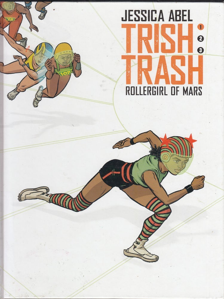 Item #E21114 Trish Trash: Rollergirl Of Mars. Jessica Abel.