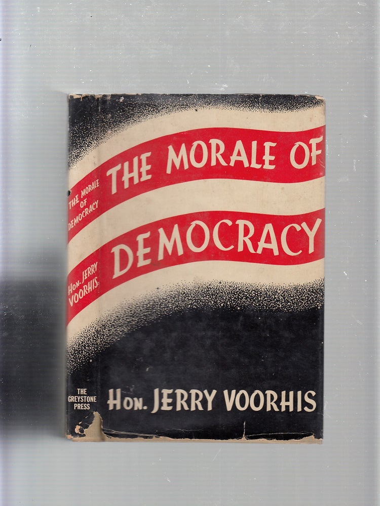 Item #E21258 The Morale of Democracy; Three Addresses on the Twenty-Fifth Anniversary of the Cooperative League of the U.S.A. Jerry Voorhis.