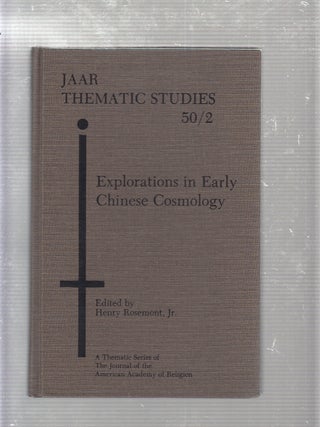 Item #E21302B Explorations In Early Chinese Cosmology (JAART Thematic Studies 50/2). Henry...