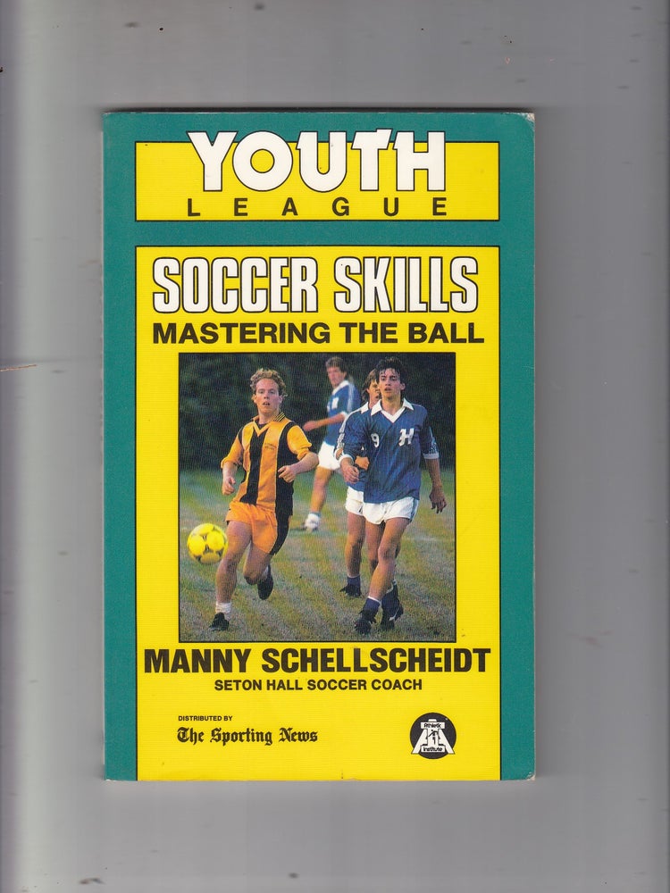 Item #E21324 Youth League Soccer Skills: Mastering the Ball. Manny, Deborah Schellscheidt Wickenden.