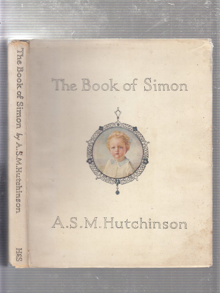 Item #E21375 The Book of Simon (in original dust jacket). A S. M. Hutchinson.
