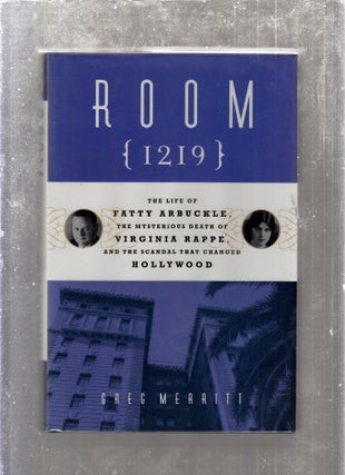 Item #E21446x Room 1219: The Life of Fatty Arbuckle, the Mysterious Death of Virginia Rappe, and...