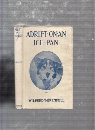 Item #E21795 Adrift On An Ice Pan (association copy, in dust jacket). Wilfred T. Grenfell