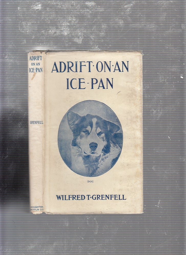 Item #E21795 Adrift On An Ice Pan (association copy, in dust jacket). Wilfred T. Grenfell.