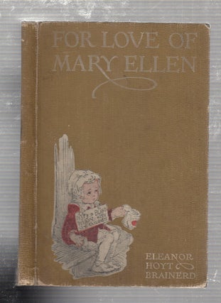 Item #E21803 For Love Of Mary Ellen: A Romance of Childhood. Eleanor Hoyt Brainerd