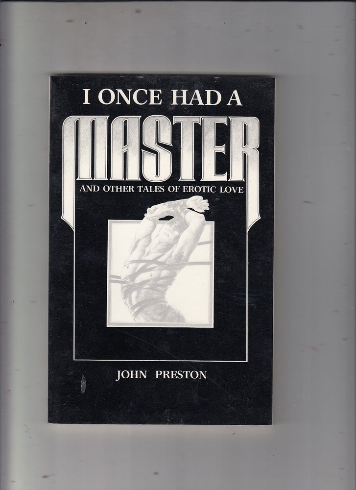 Item #E21844 I Once Had A Master and Other Tales of Erotic Love. John Preston.