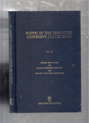 Item #E21861B Papyri In The Princeton University Collections Vol. III. Allan Chester Johnson,...
