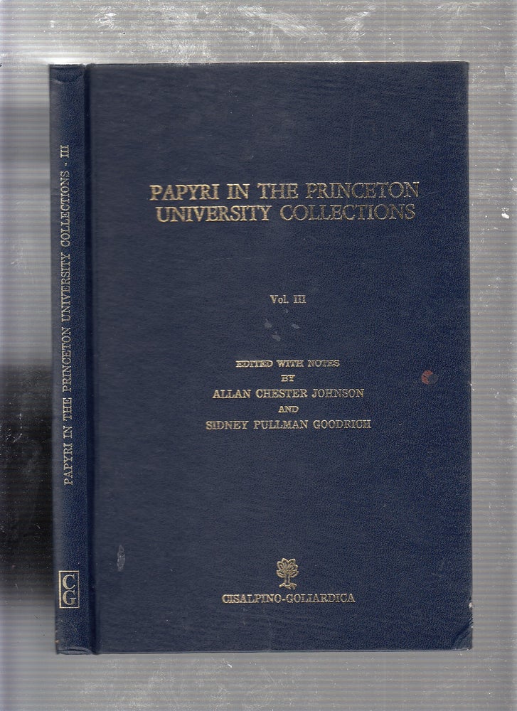 Item #E21861B Papyri In The Princeton University Collections Vol. III. Allan Chester Johnson, Sidney Fullman Goodrich.