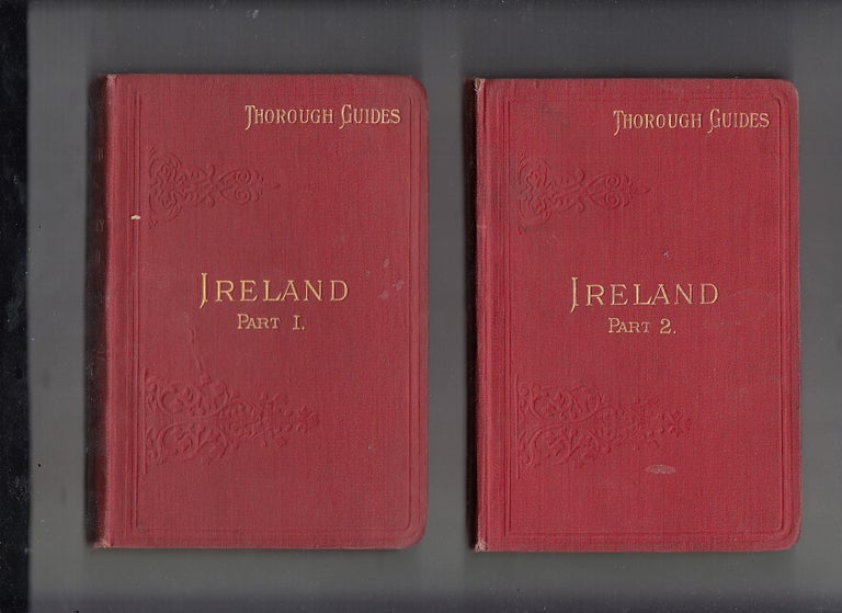 Item #E21874 Ireland (2 volume set in the Thorough Guide Series) Part I: Northern Counties including Dublin And Neighbourhood (with) Part 2: East, West, and South including Dublin And Howth. M J. B. Baddeley, C S. Ward.