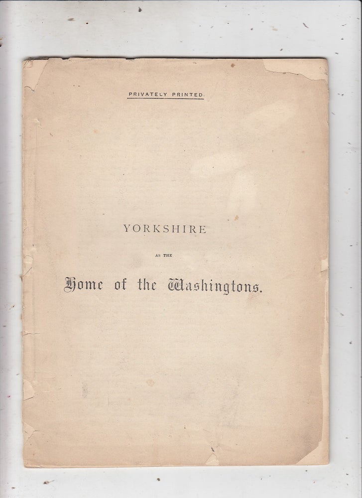 Item #E21880 Yorkshire as Home of the Washingtons. William Newsome.