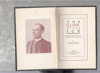 Item #E21986 The Clink of The Ice and Other Poems Worth Reading. Eugene Field
