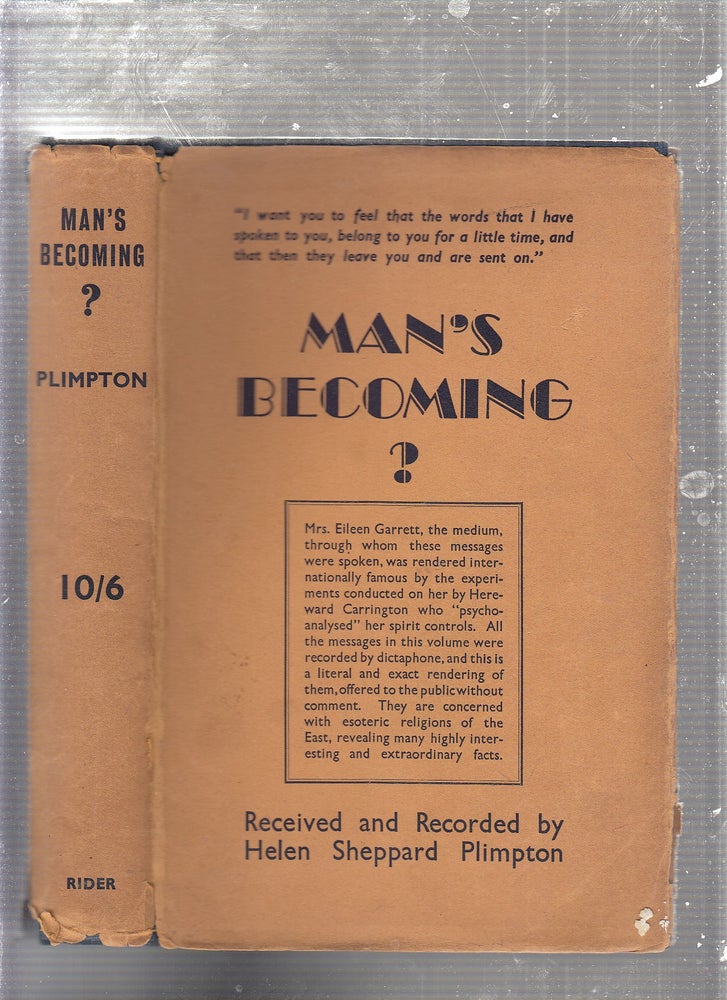 Item #E22066B Man's Becoming? (signed by the author and in original dust jacket); A record of psychic communications received through the mediumship of Mrs. Eileen Garrett recorded and transscribed by Helen Sheppard Plimpton. Helen Sheppard Plimpton.