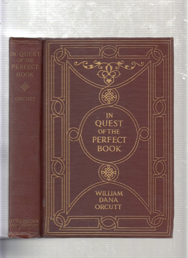 Item #E22081 In Quest Of the Perfect Book: Reminiscences & Reflections Of A Bookman. William Dana Orcutt.