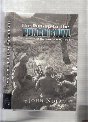 Item #E22238 The Run-Up to the Punch Bowl: A Memoir of the Korean War, 1951. John Nolan