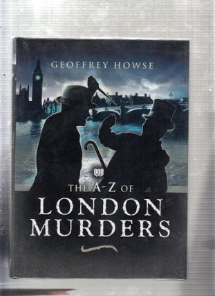 Item #E22261 THE A-Z OF LONDON MURDERS. Geoffrey Howse