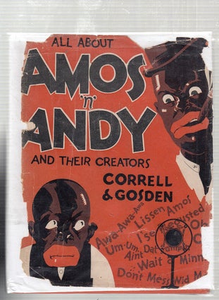 Item #E22290 All About Amos 'n Andy and Their Creators Correll & Gosden. Charles J. Correll,...