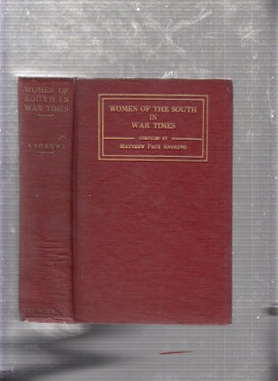 Item #E22316 The Women Of The South In The War Times. Matthew Page Andrews, compiler
