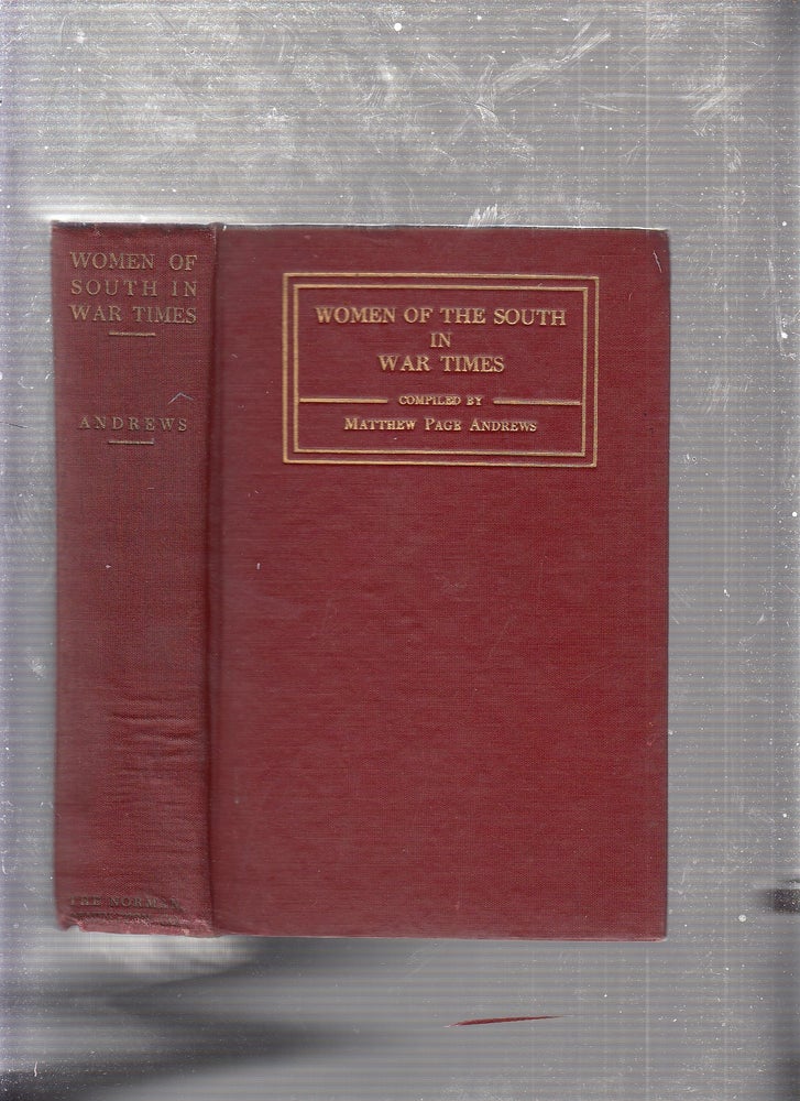 Item #E22316 The Women Of The South In The War Times. Matthew Page Andrews, compiler.
