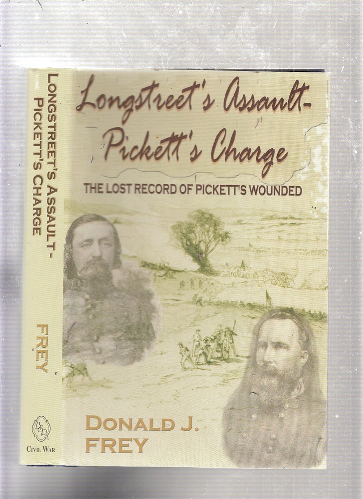 Item #E22333 Longstreet's Assault - Pickett's Charge: The Lost Record of Pickett's Wounded. Donald J. Frey.