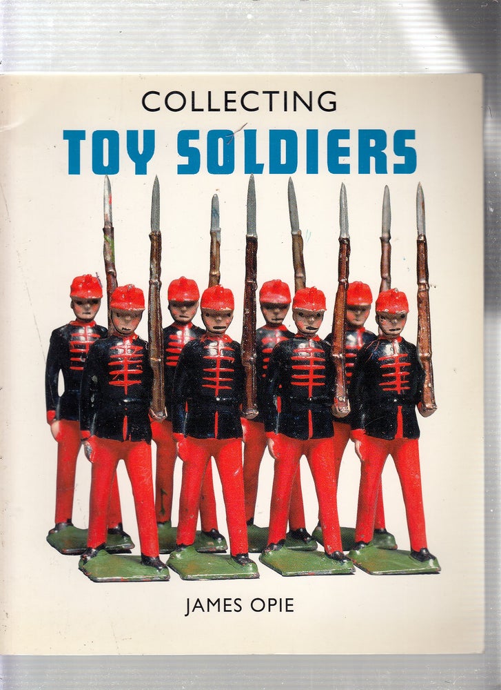 Item #E22419 Collecting Toy Soldiers. James Opie.