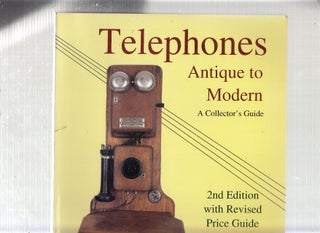 Item #E22420 Telephones: Antique to Modern : A Collector's Guide Revised Price Guide. Kate E....